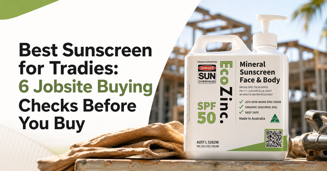 Best Sunscreen for Tradies: 6 Jobsite Buying Checks Before You Buy