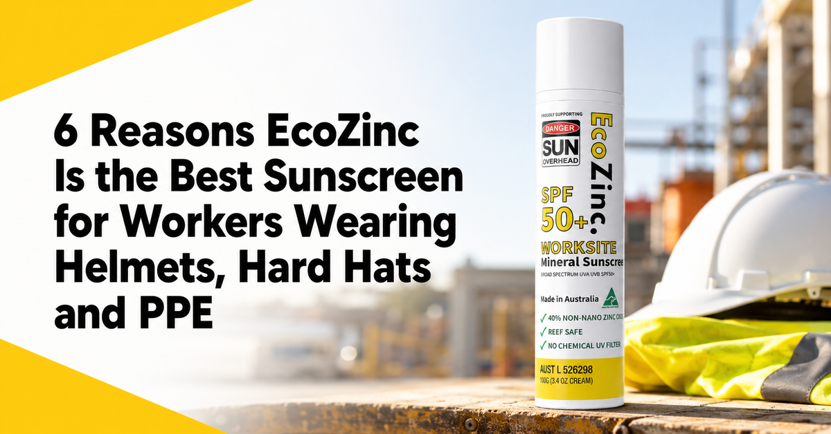 6 Reasons EcoZinc Is the Best Sunscreen for Workers Wearing Helmets, Hard Hats and PPE