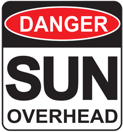 Danger Sun Overhead